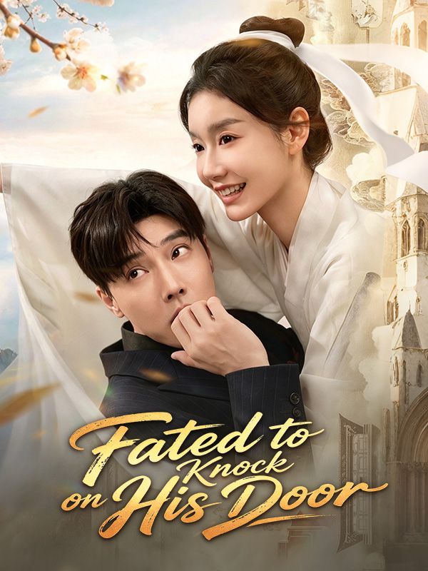 Watch Fated to Knock on His Door (DramaBox) Full Episodes Free HD