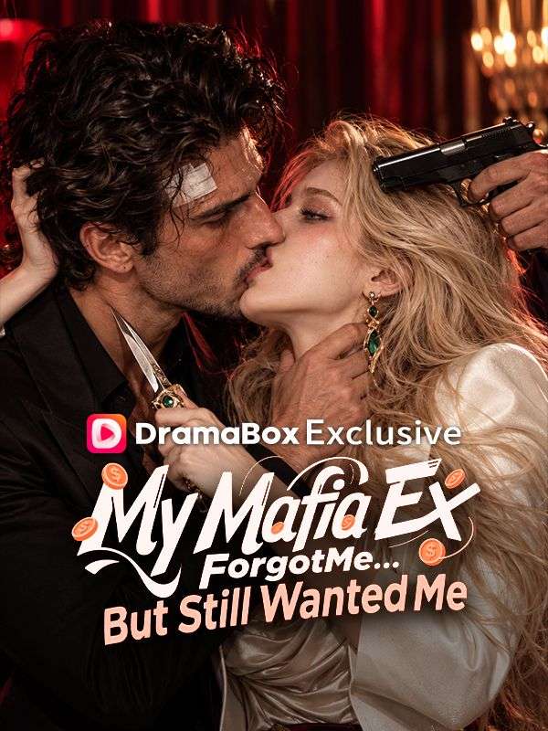 Watch My Mafia Ex Forgot Me—But Still Wanted Me (DramaBox) Full Episodes Free HD