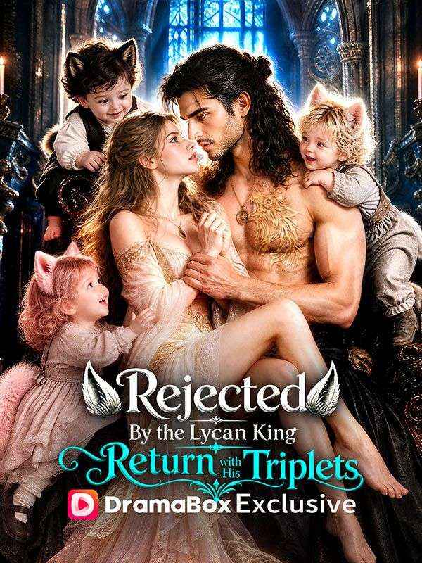 Watch Rejected By the Lycan King, Return with His Triplets (DramaBox) Full Episodes Free HD