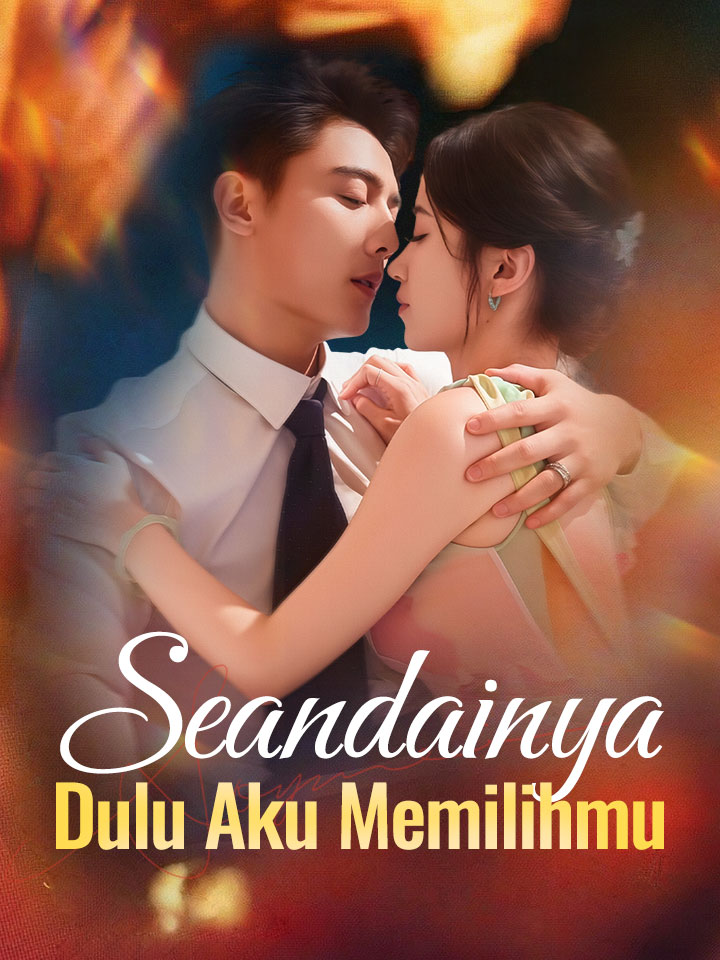 Watch Seandainya Dulu Aku Memilihmu (MoboReels) Full Episodes Free HD