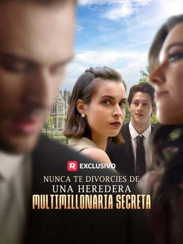 Watch Nunca te divorcies de una Heredera Multimillonaria Secreta (ReelShort) Full Episodes Free HD