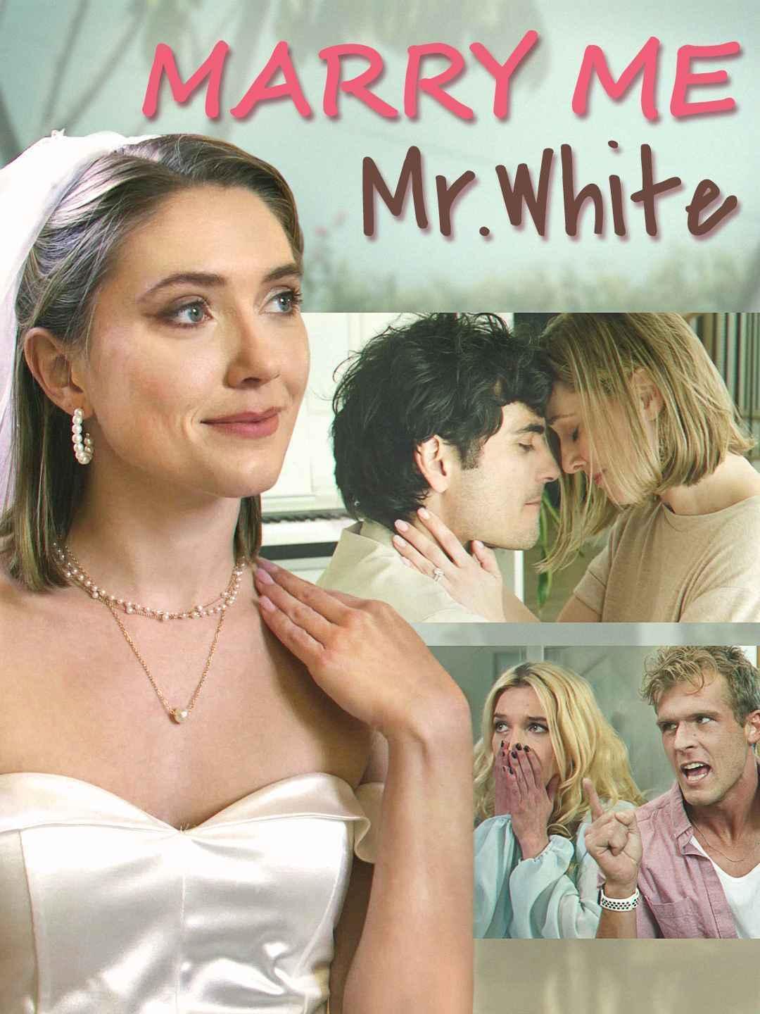 Watch Marry Me, Mr. White (ReelShort) Full Episodes Free HD