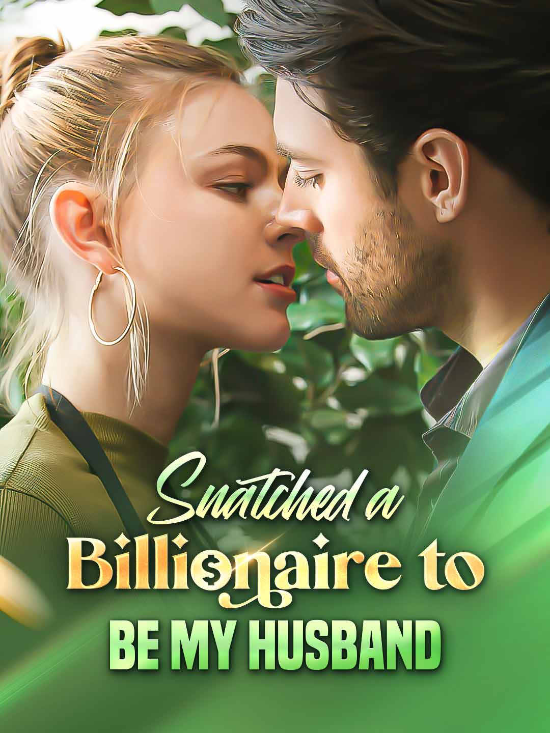 Watch Snatched a Billionaire to be My Husband (ReelShort) Full Episodes Free HD
