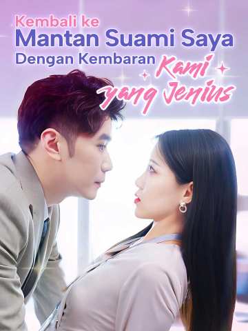 Watch Kembali ke Mantan Suami Saya dengan Kembaran Kami yang Jenius (ReelShort) Full Episodes Free HD