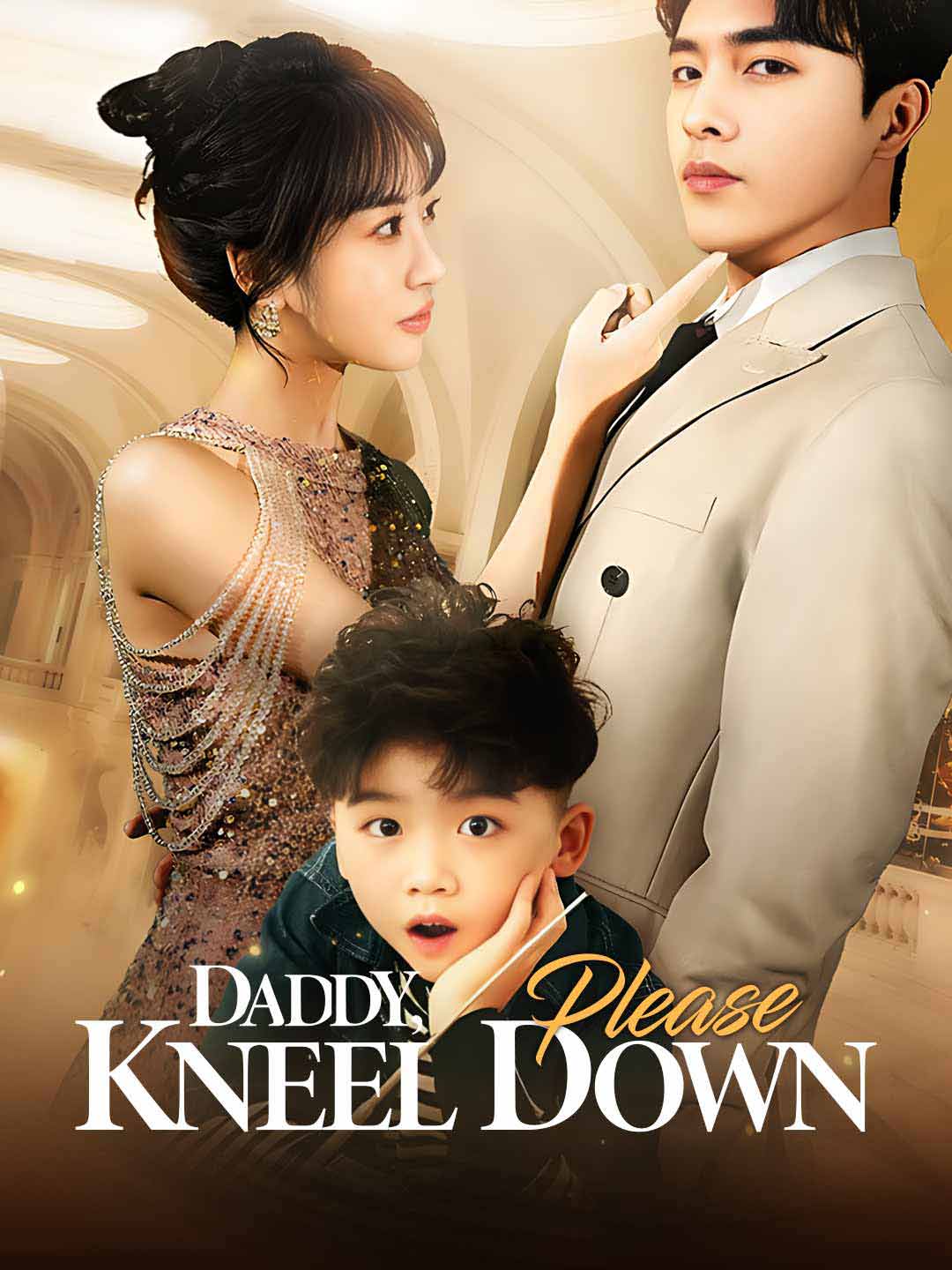 Watch Daddy, Please Kneel Down (ReelShort) Full Episodes