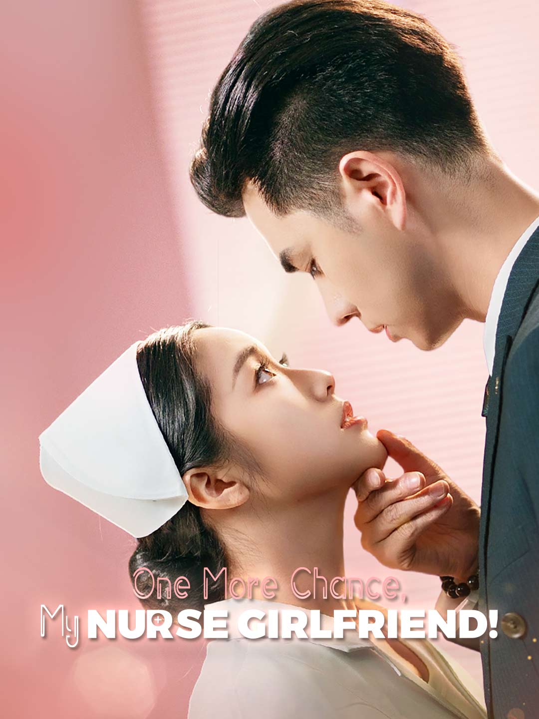 Watch One More Chance, My Nurse Girlfriend! (ReelShort) Full Episodes Free HD