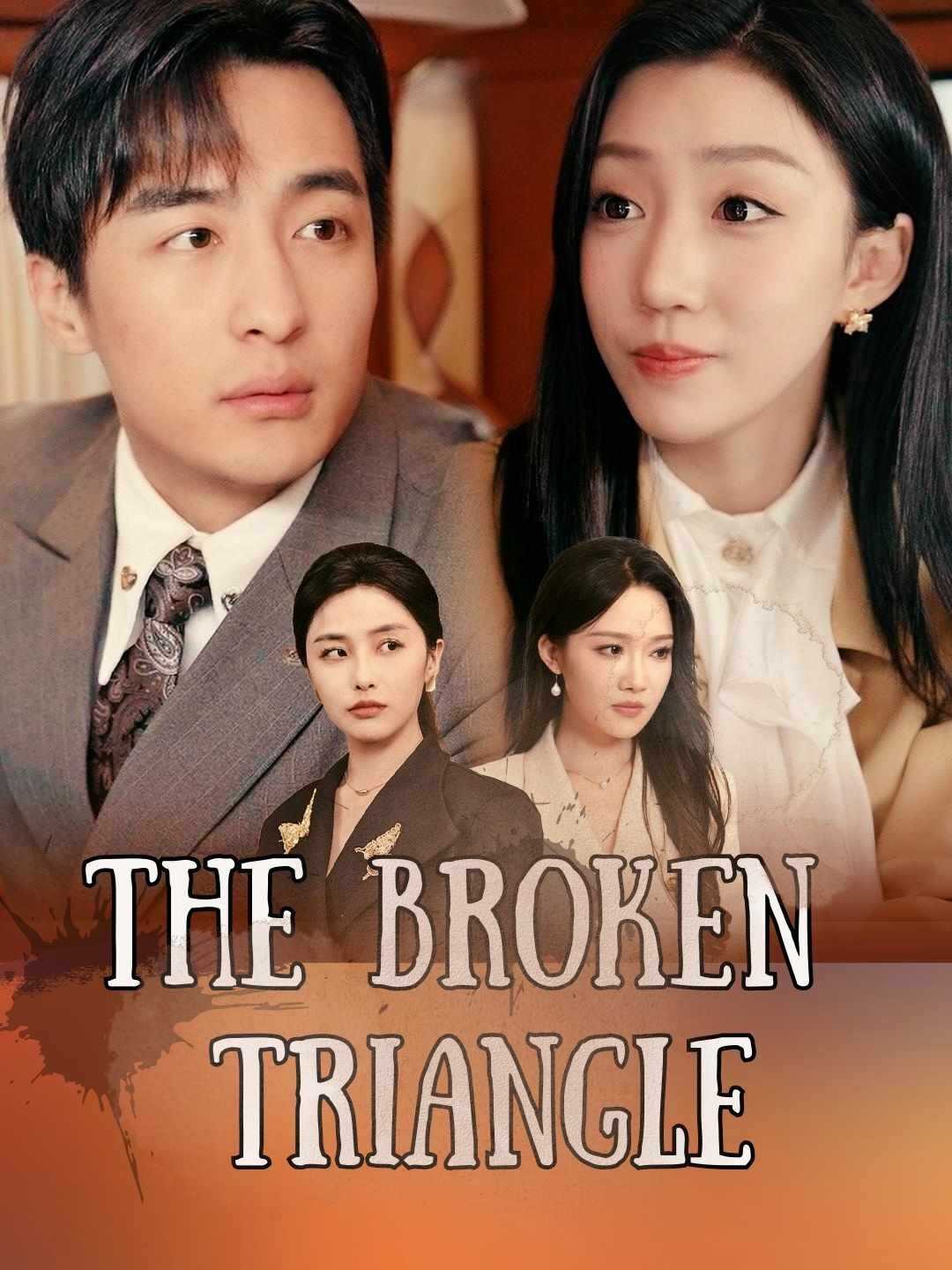 Watch The Broken Triangle (ReelShort) Full Episodes Free HD