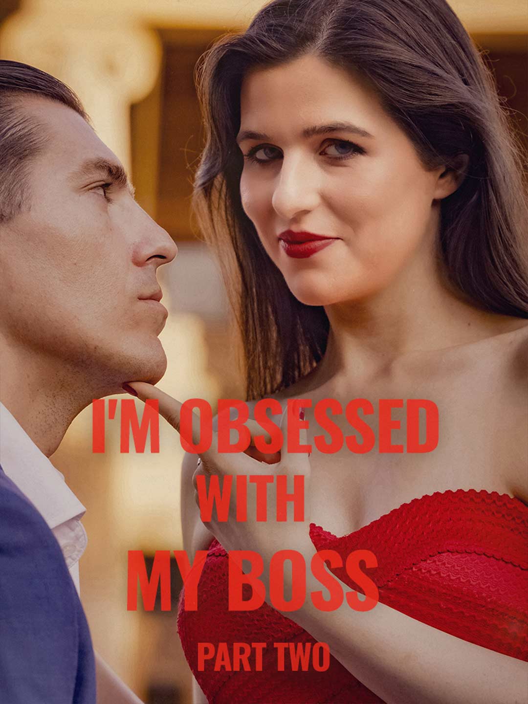 Watch I'm Obsessed With My Boss Part II (ReelShort) Full Episodes Free HD
