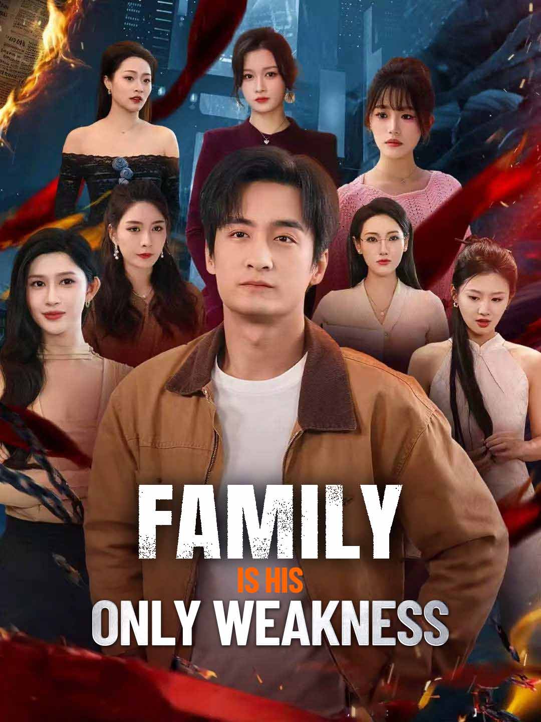Watch Family Is His Only Weakness (ReelShort) Full Episodes Free HD