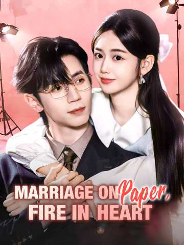 Watch Marriage on Paper, Fire in Heart (ReelShort) Full Episodes Free HD