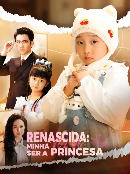 Watch Renascida: Minha Vez de Ser a Princesa (ReelShort) Full Episodes